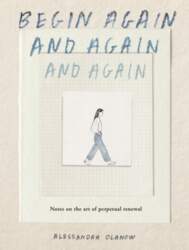 Begin Again, and Again, and Again: