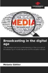 Broadcasting in the digital age: The