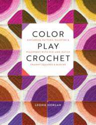 Color Play Crochet: Exploring Pattern, Palettes