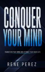 Conquer Your Mind: Transform Your Mind