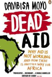 Dead Aid: Why Aid is Not
