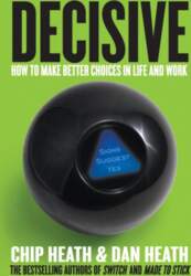 Decisive: How to Make Better Choices