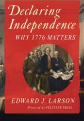 Declaring Independence: Why 1776 Matters