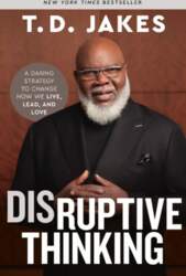 Disruptive Thinking: A Daring Strategy to