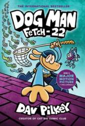 Dog Man 08: Fetch-22