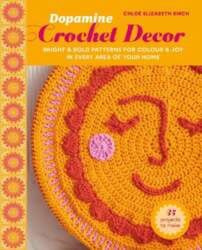 Dopamine Crochet Décor: 35 projects to