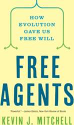 Free Agents: How Evolution Gave Us