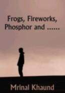 Frogs, Fireworks, Phosphor and...