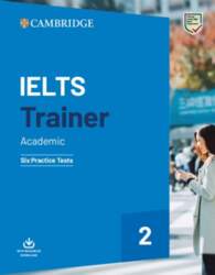 IELTS Trainer 2 Academic: Six Practice