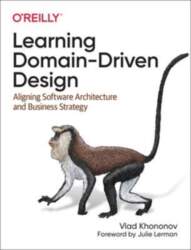Learning Domain-Driven Design: Aligning Software Architecture