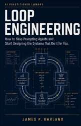 Loop Engineering: How to Stop Prompting