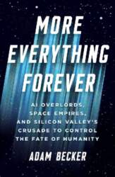 More Everything Forever: AI Overlords, Space