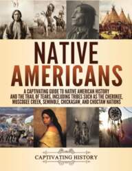 Native Americans: A Captivating Guide to