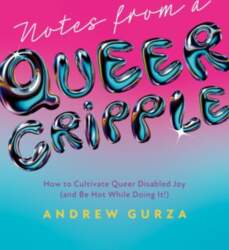 Notes from a Queer Cripple: How