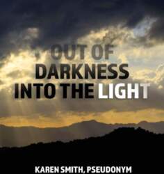 Out of Darkness Into the Light
