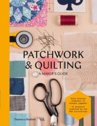 Patchwork & Quilting: A Maker`s Guide