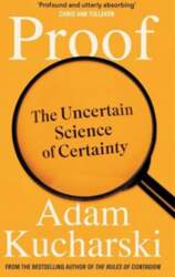 Proof: The Uncertain Science of Certainty