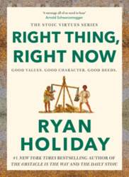 Right Thing, Right Now: Timeless Stoic