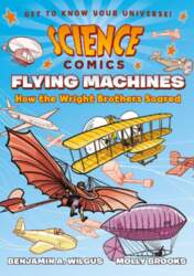 Science Comics: Flying Machines: How the