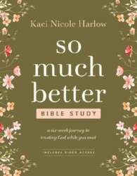 So Much Better Bible Study with