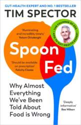 Spoon-Fed: Why almost everything we`ve been