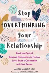 Stop Overthinking Your Relationship: Break the