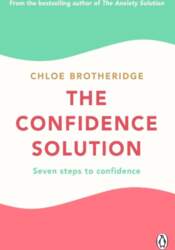The Confidence Solution: The essential guide