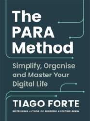 The PARA Method: Simplify, Organise and