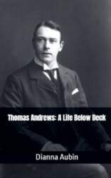 Thomas Andrews: A Life Below Deck