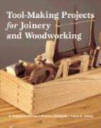 Tool Making Projects for Joinery &