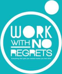 Work With No Regrets: Everything that
