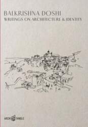 Balkrishna Doshi: Writings on Architecture &