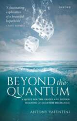 Beyond the Quantum: A Quest for