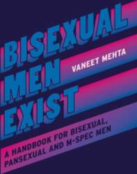 Bisexual Men Exist: A Handbook for