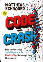Code Crash: WHY ARTIFICIAL INTELLIGENCE TURNS