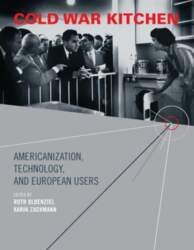 Cold War Kitchen: Americanization, Technology, and
