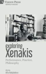 Exploring Xenakis: Performance, Practice, Philosophy
