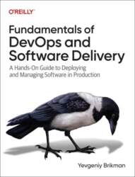 Fundamentals of DevOps and Software Delivery: