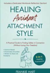 Healing Avoidant Attachment Style: A Practical