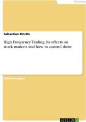 High Frequency Trading. Its effects on