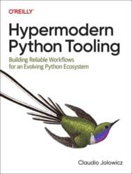 Hypermodern Python Tooling: Building Reliable Workflows