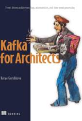 Kafka for Architects: Event-Driven Architecture, Logs