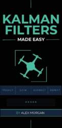 Kalman Filters Made Easy: A Practical