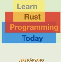 Learn Rust Programming Today: From Building