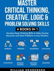Master Critical Thinking, Creative, Logic &