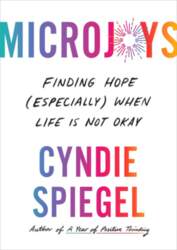 Microjoys: Finding Hope (Especially) When Life