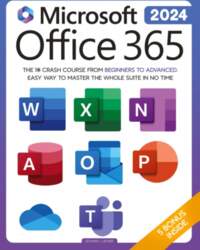 Microsoft Office 365 For Beginners: The