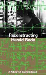 Reconstructing Harald Bode. A Visionary of