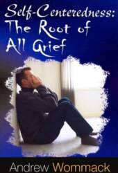 Self-Centeredness: The Source of All Grief