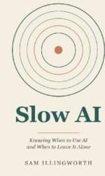 Slow AI: Knowing When to Use